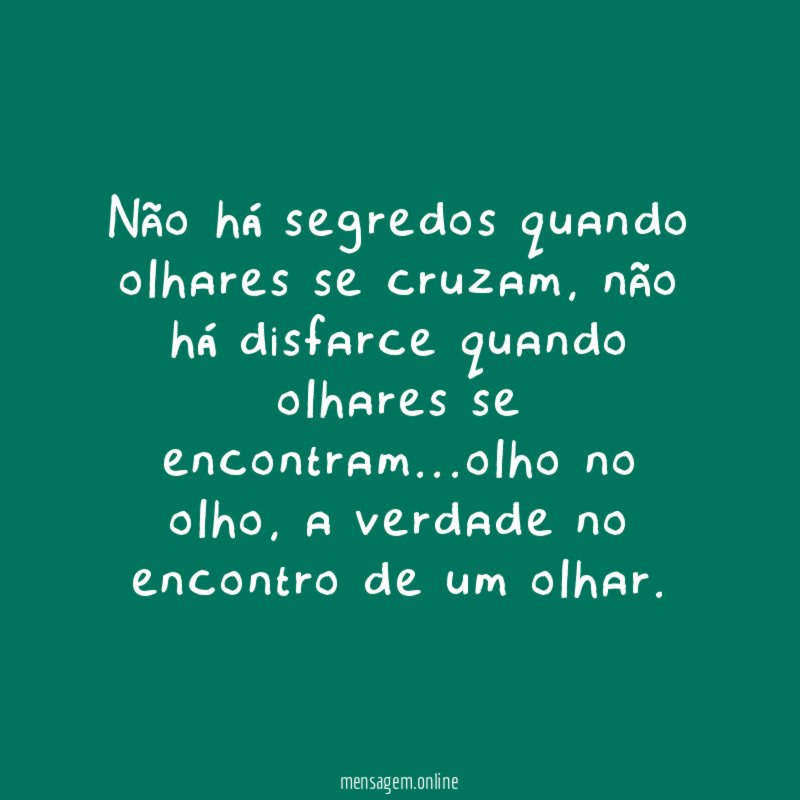 Não há segredos quando olhares se cruzam
