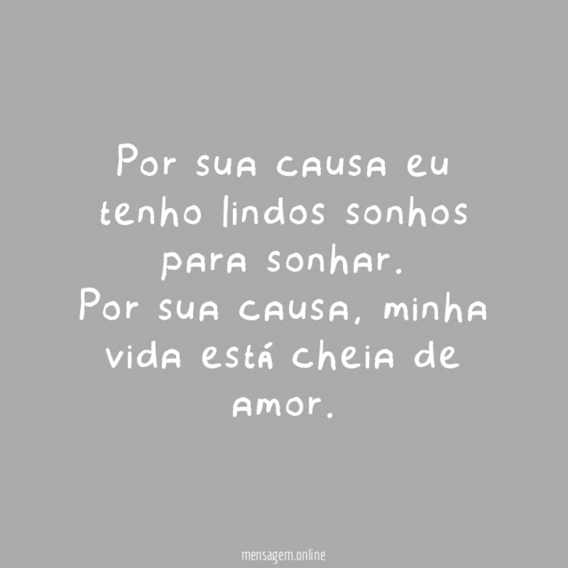 Por sua causa eu tenho lindos sonhos para sonhar