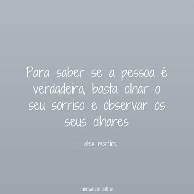Para saber se a pessoa é verdadeira