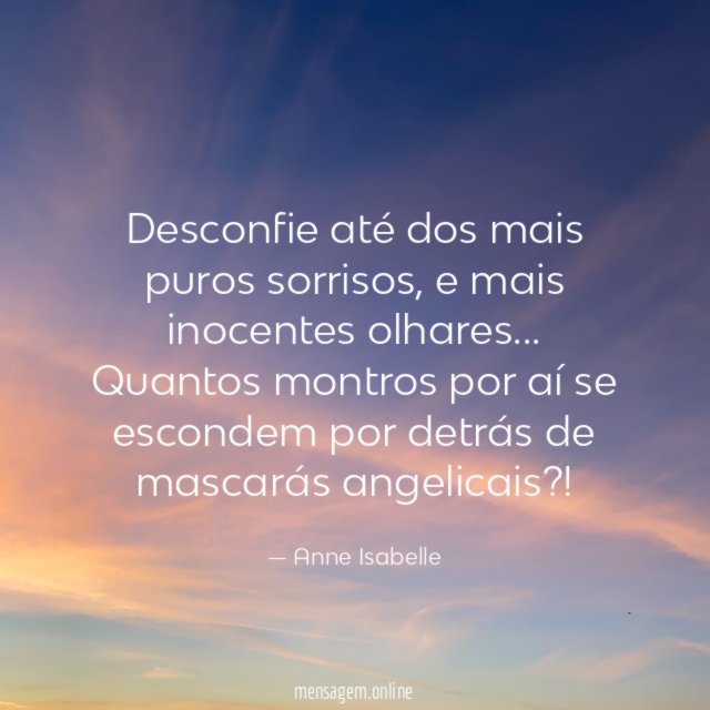 Desconfie até dos mais puros sorrisos