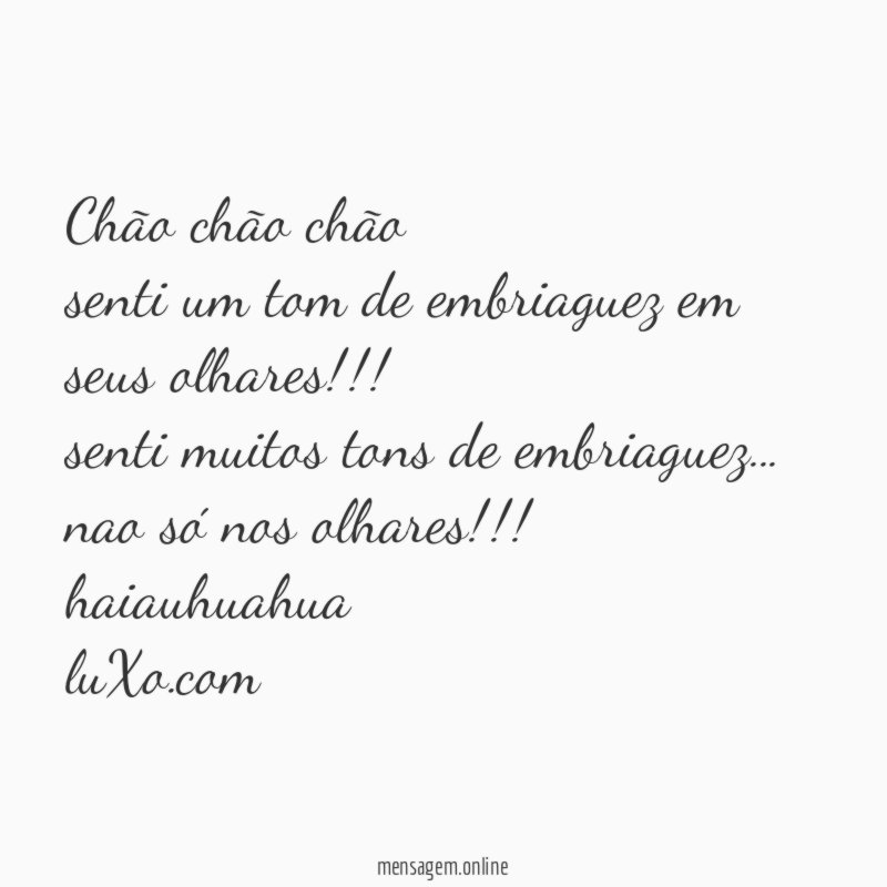 chão chão chão senti um tom de embriaguez em
