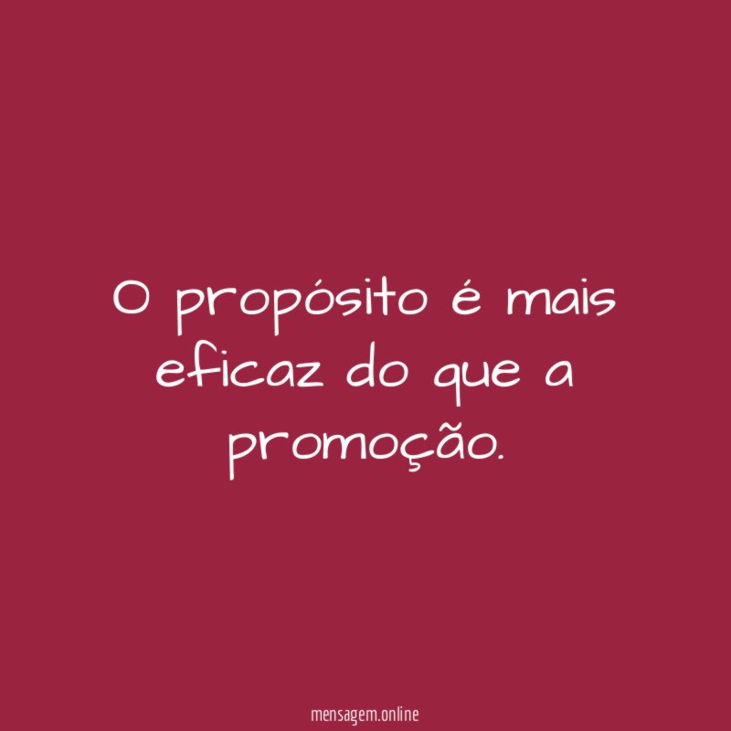 O propósito é mais eficaz do que a promoção
