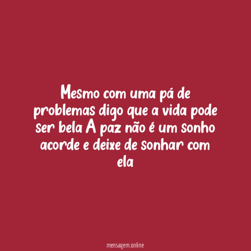 Mesmo com uma pá de problemas digo que