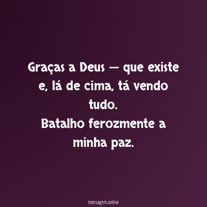 Graças a Deus — que existe