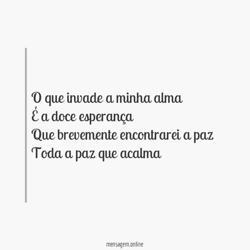 O que invade a minha alma É a doce