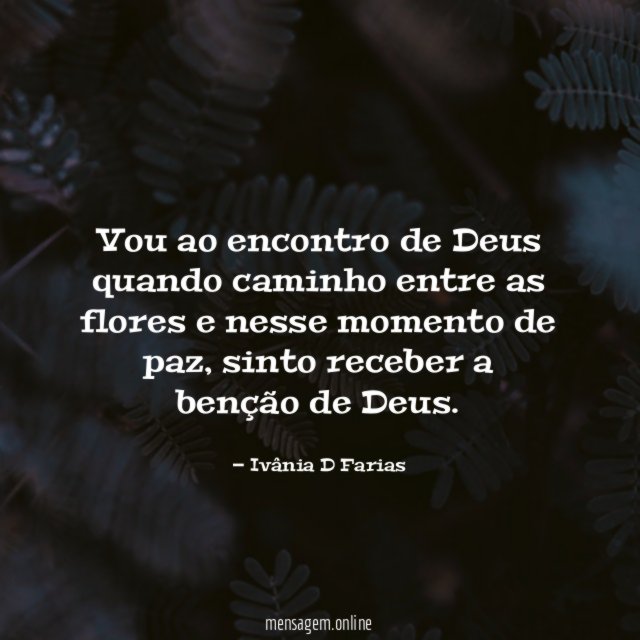 Vou ao encontro de Deus quando caminho entre