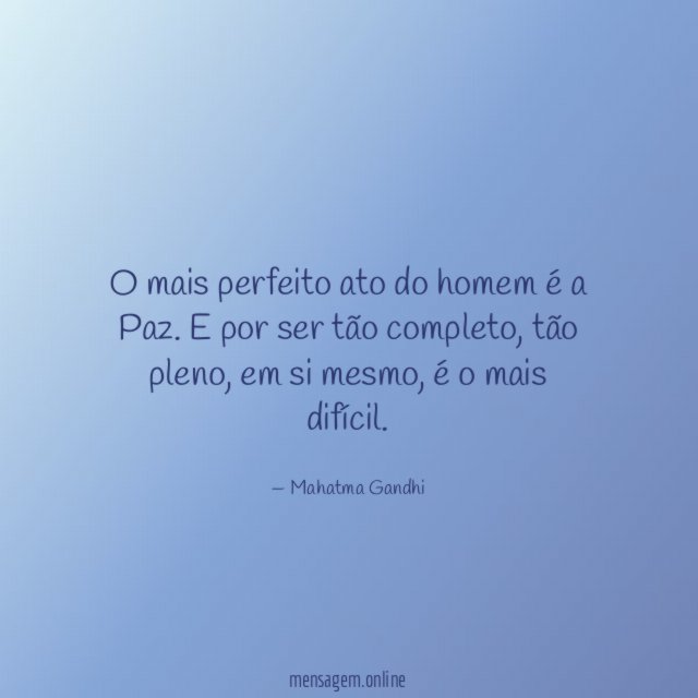 O mais perfeito ato do homem é a Paz