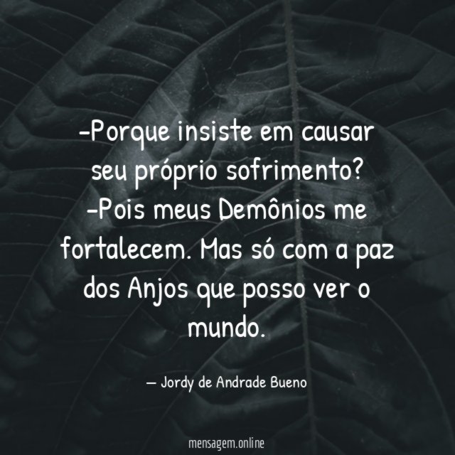 Porque insiste em causar seu próprio sofrimento