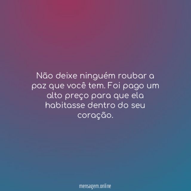 Não deixe ninguém roubar a paz que você tem