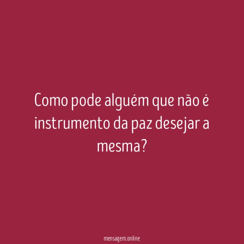 Como pode alguém que não é instrumento da