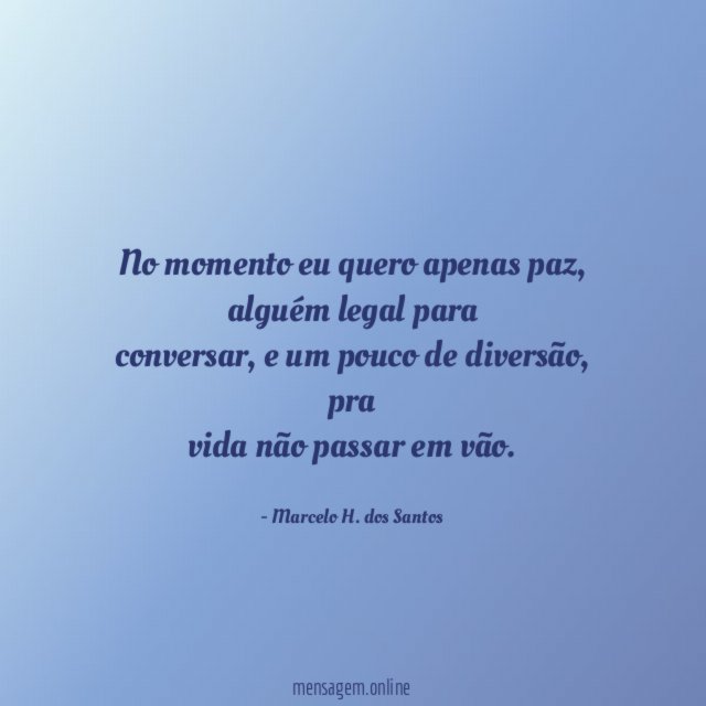 No momento eu quero apenas paz