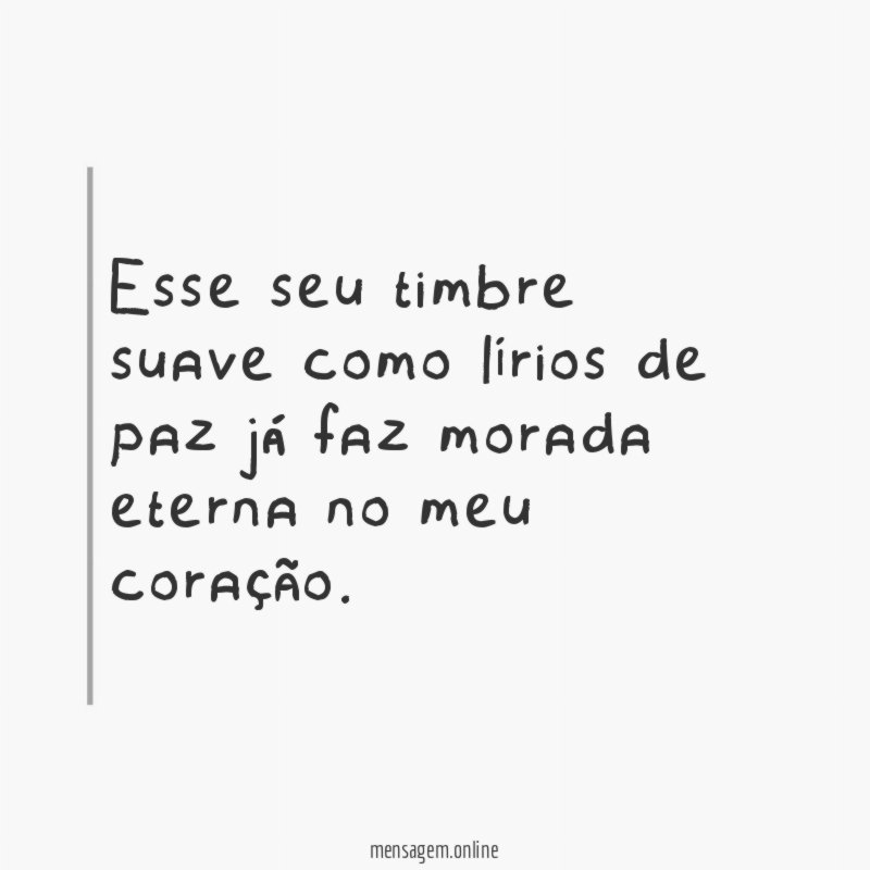 Esse seu timbre suave como lírios de paz