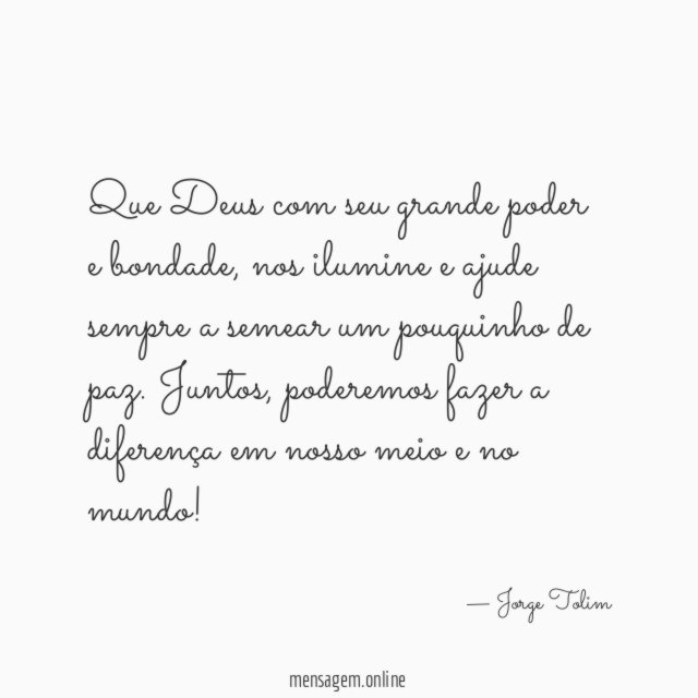 Que Deus com seu grande poder e bondade
