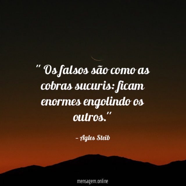 ' Os falsos são como as cobras sucuris