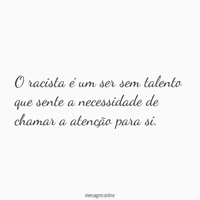 O racista é um ser sem talento que