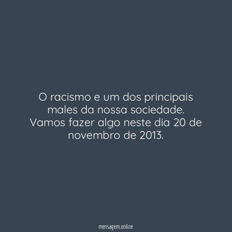 O racismo e um dos principais males da nossa sociedade