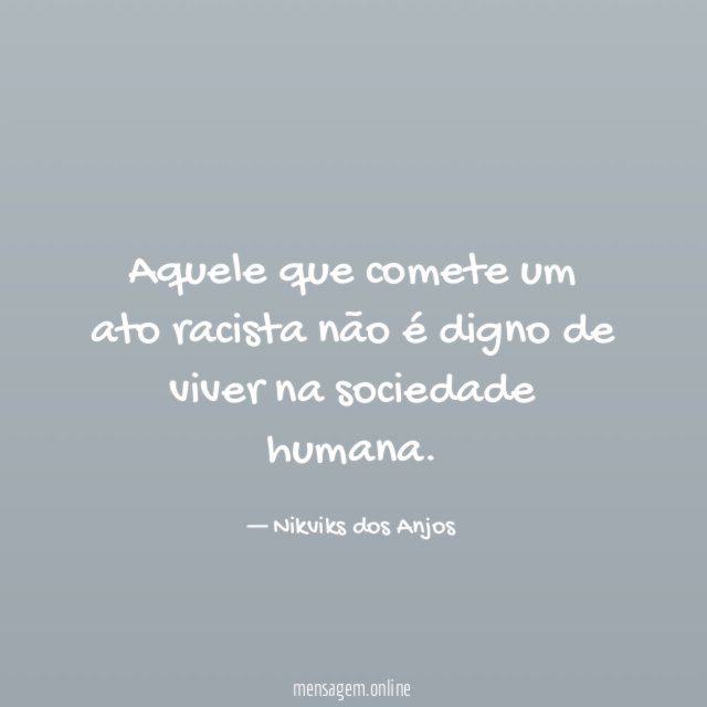 Aquele que comete um ato racista não é