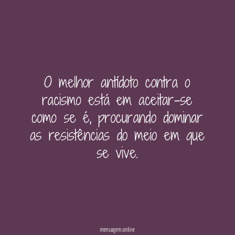 O melhor antídoto contra o racismo está em aceitar-se como se é