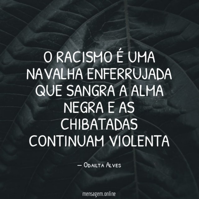 O racismo é uma navalha enferrujada que sangra