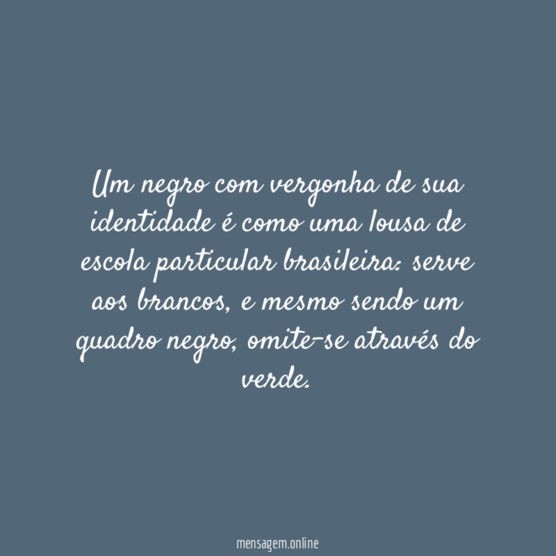 Um negro com vergonha de sua identidade é