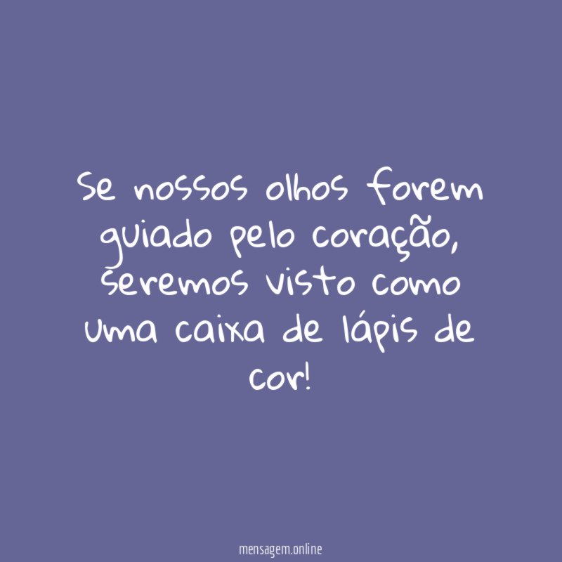 Se nossos olhos forem guiado pelo coração