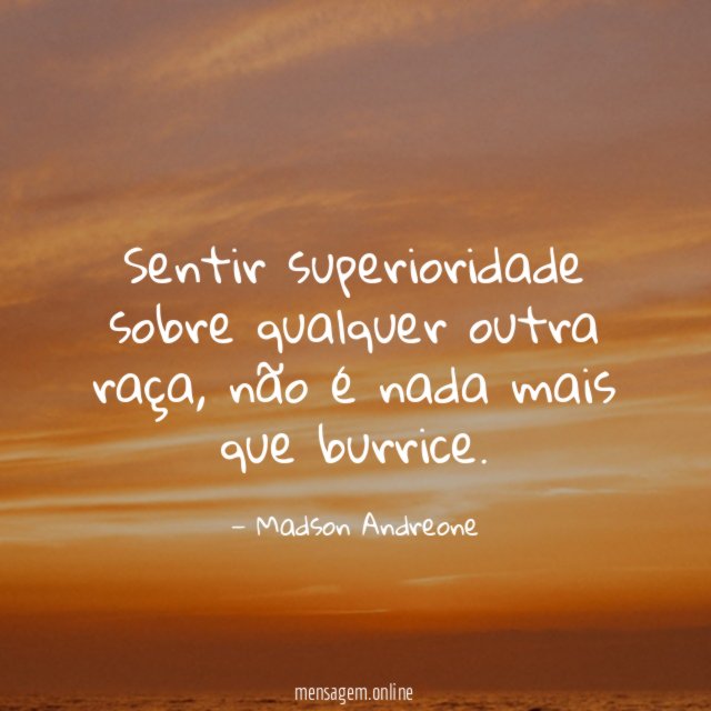 Sentir superioridade sobre qualquer outra raça