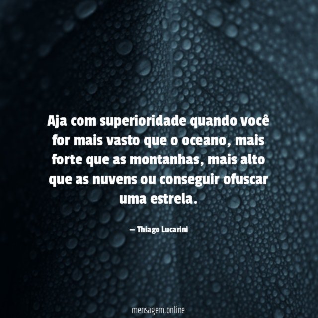 Aja com superioridade quando você for mais vasto que o oceano