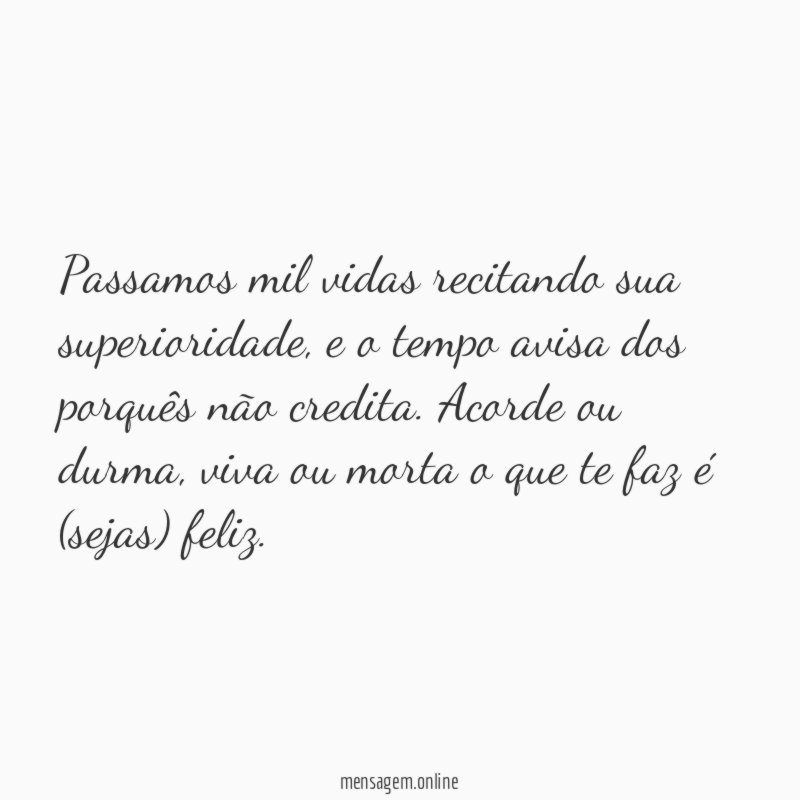 Passamos mil vidas recitando sua superioridade