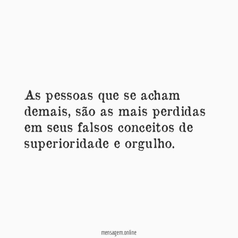 As pessoas que se acham demais