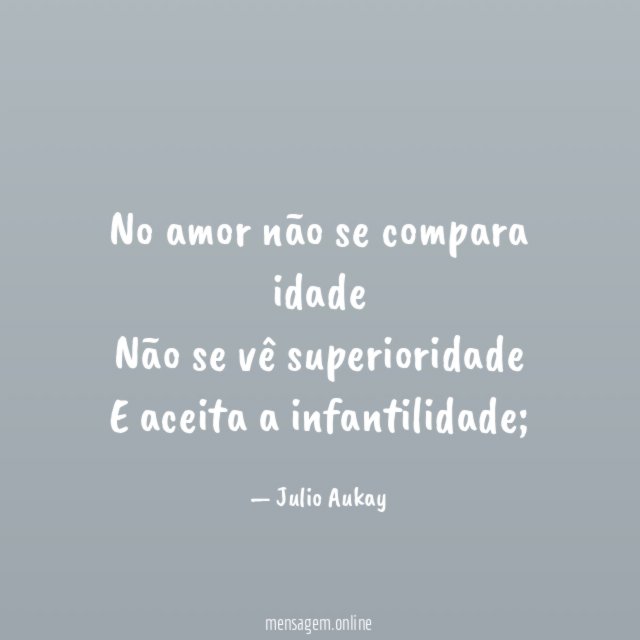 No amor não se compara idade Não se vê
