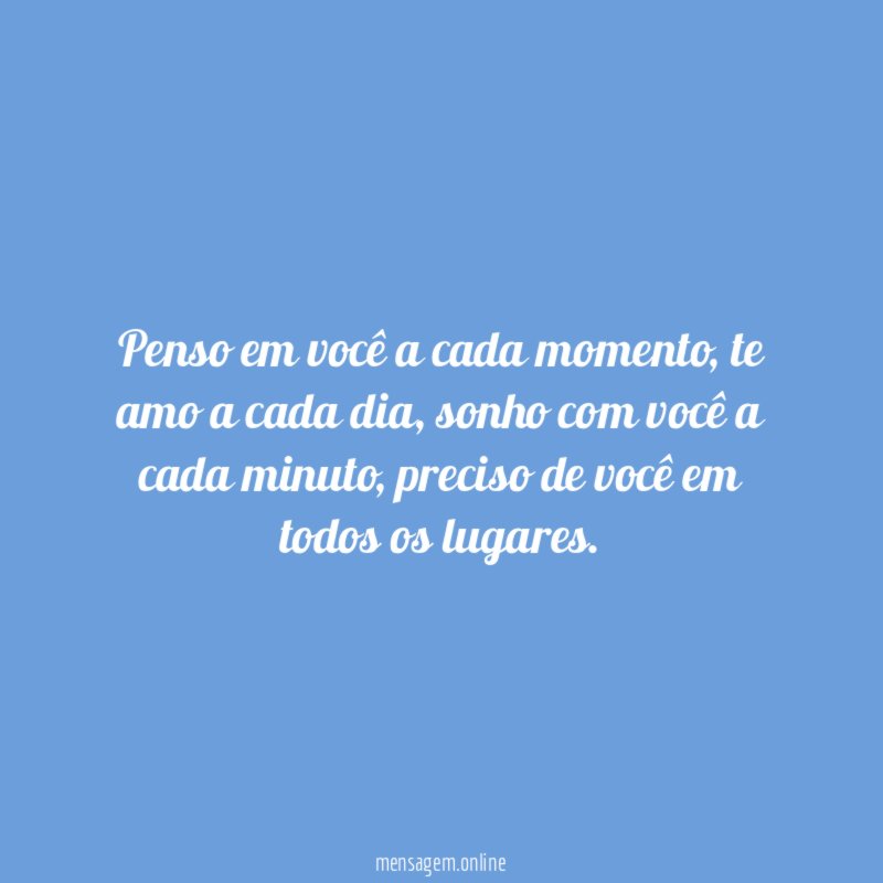 Penso em você a cada momento