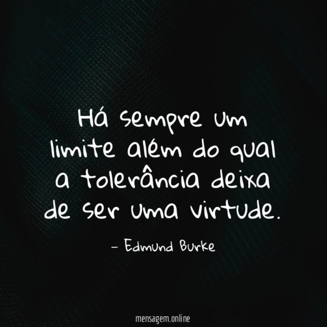Há sempre um limite além do qual a