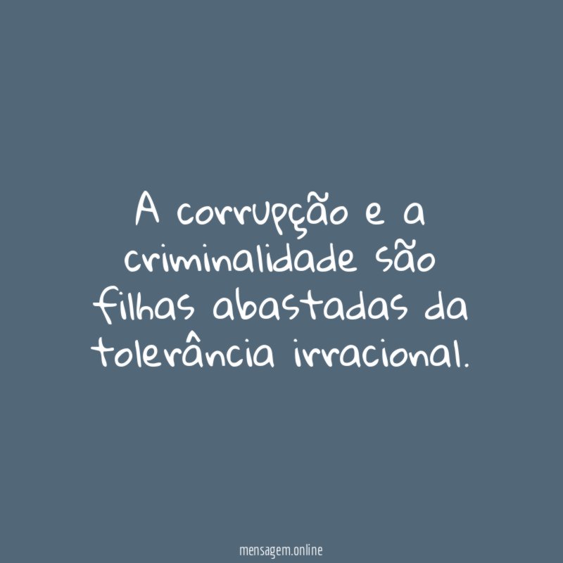A corrupção e a criminalidade são filhas abastadas