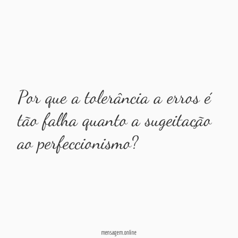 Por que a tolerância a erros é tão