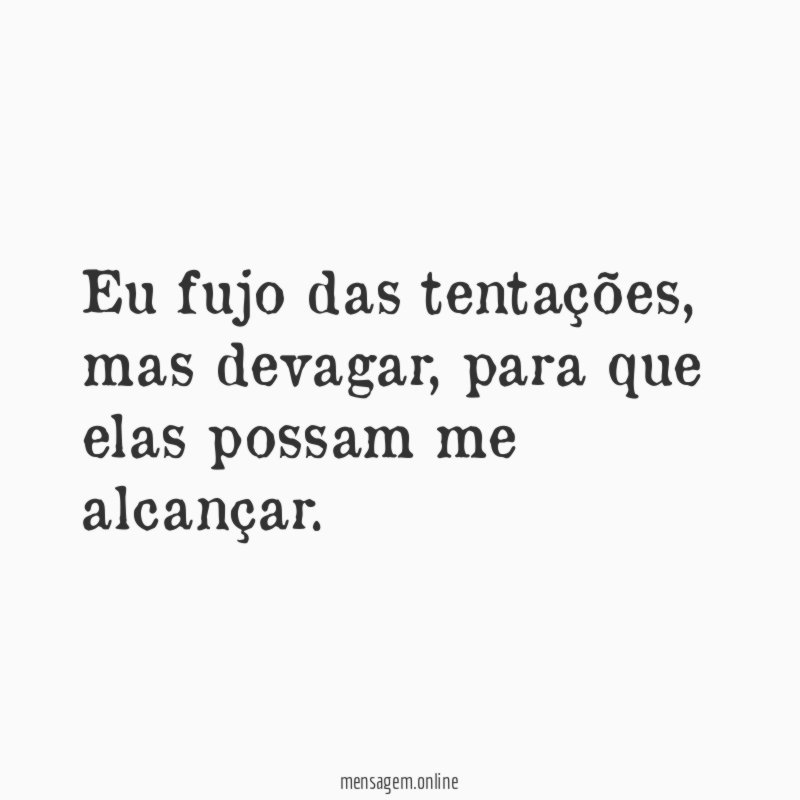 Eu fujo das tentações