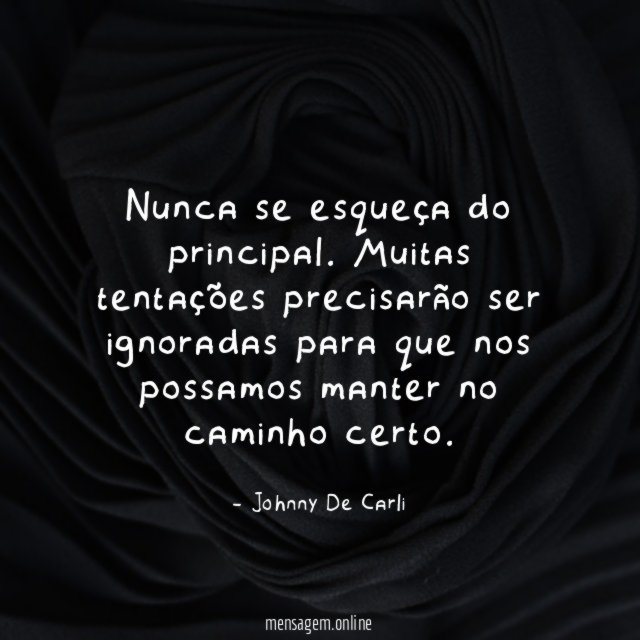 Nunca se esqueça do principal