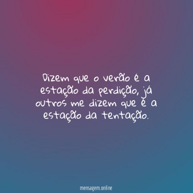 Dizem que o verão é a estação da perdição
