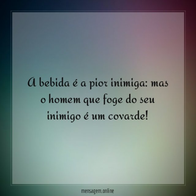 A bebida é a pior inimiga