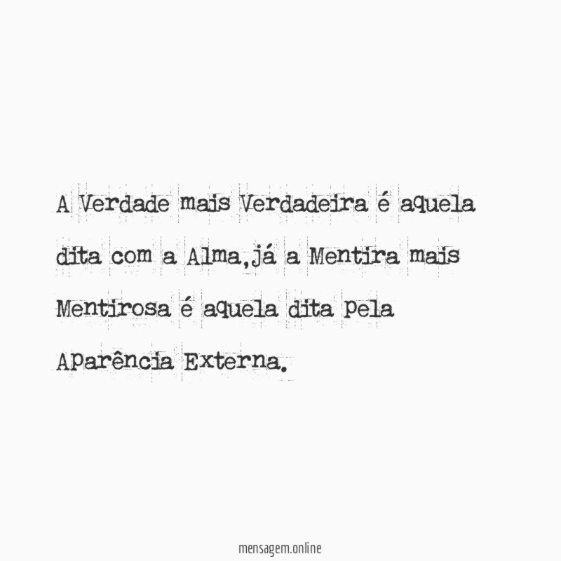 A Verdade mais Verdadeira é aquela dita com a Alma