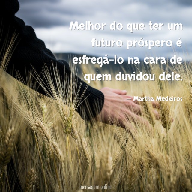 Melhor do que ter um futuro próspero é
