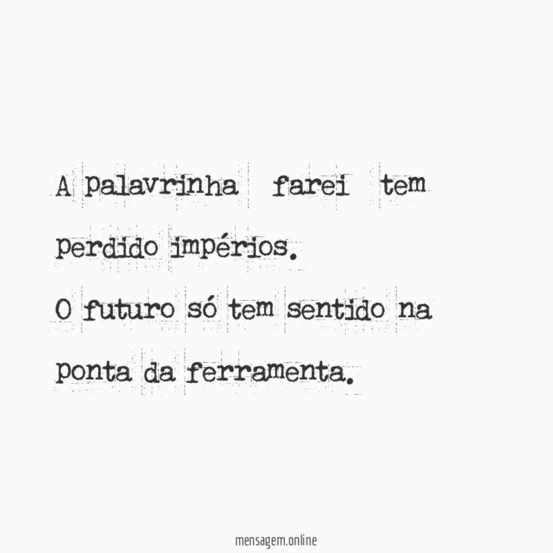 A palavrinha «farei» tem perdido impérios