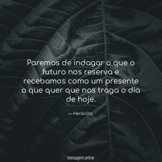 Paremos de indagar o que o futuro nos