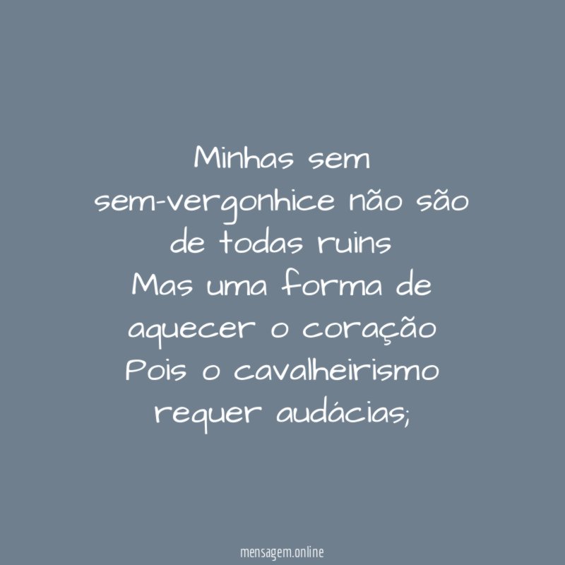 Minhas sem sem-vergonhice não são de todas ruins Mas