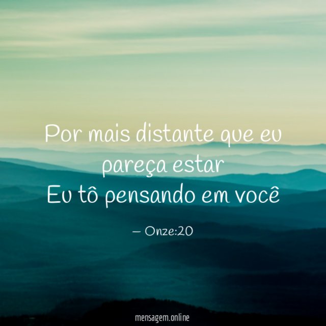 Por mais distante que eu pareça estar Eu tô