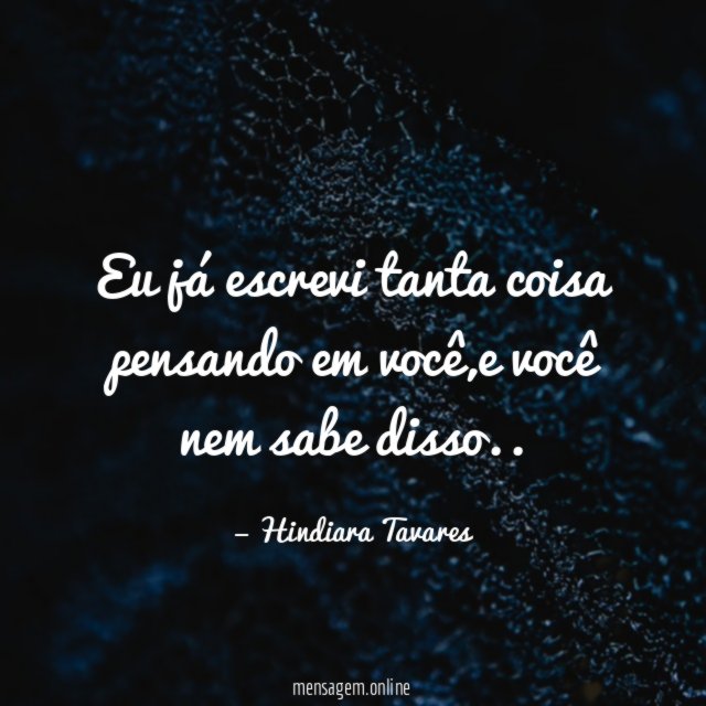Eu já escrevi tanta coisa pensando em você