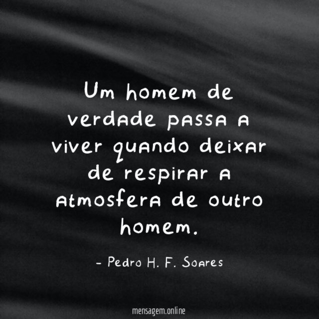 Um homem de verdade passa a viver quando