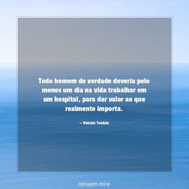 Todo homem de verdade deveria pelo menos um