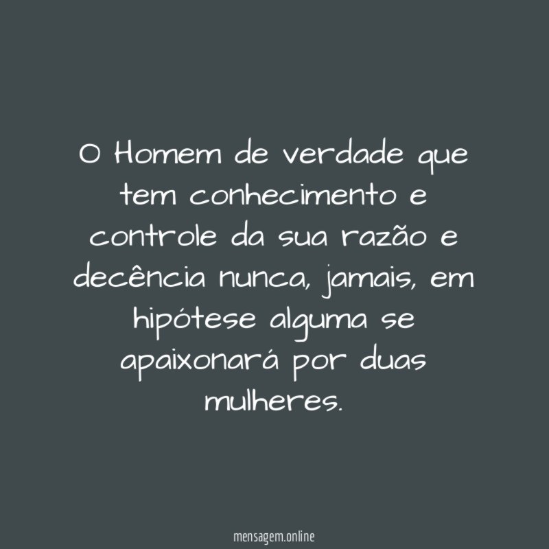 O Homem de verdade que tem conhecimento