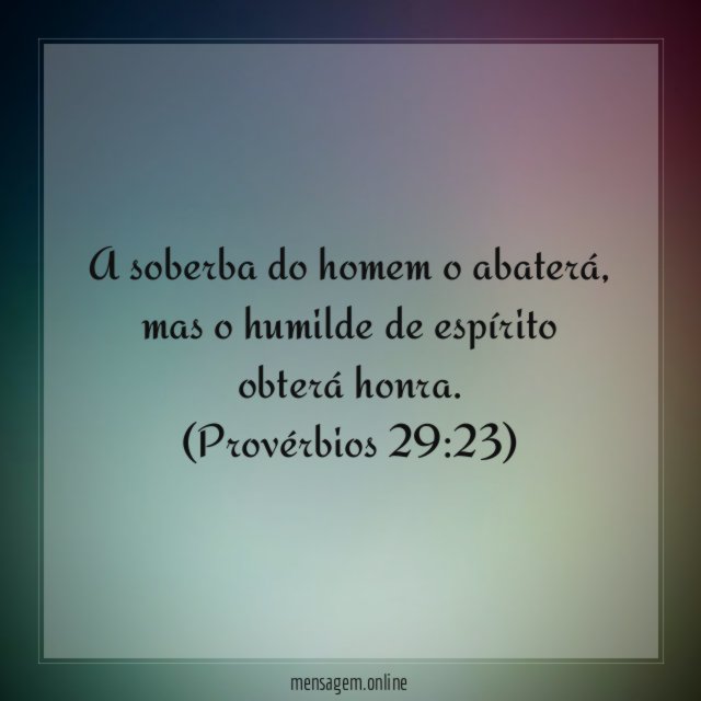 A soberba do homem o abaterá