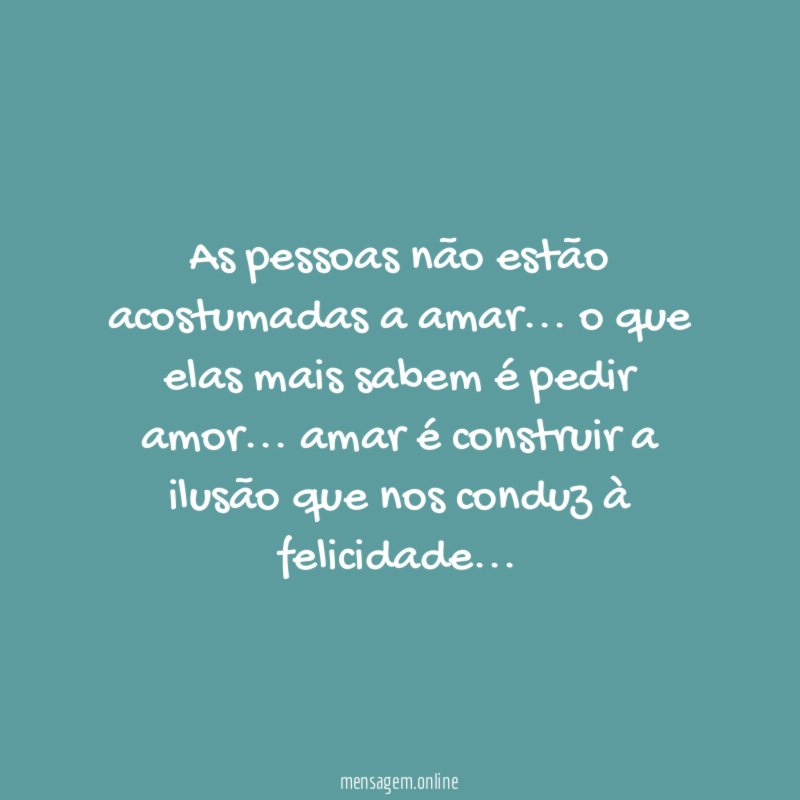 As pessoas não estão acostumadas a amar